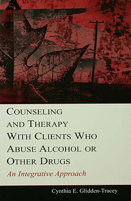 E-Book (pdf) Counseling and Therapy With Clients Who Abuse Alcohol or Other Drugs von Cynthia E. Glidden-Tracey