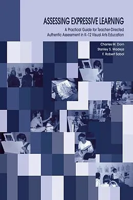 E-Book (epub) Assessing Expressive Learning von Charles M. Dorn, Robert Sabol, Stanley S. Madeja