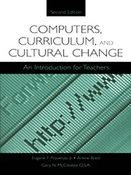 E-Book (pdf) Computers, Curriculum, and Cultural Change von Eugene F. Provenzo Jr., Arlene Brett, Gary N. McCloskey