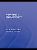 E-Book (pdf) Women's Ways of Making It in Rhetoric and Composition von Michelle Ballif, D. Diane Davis, Roxanne Mountford