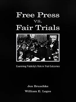 E-Book (pdf) Free Press Vs. Fair Trials von Jon Bruschke, William Earl Loges