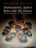 E-Book (epub) Shakespeare, Aphra Behn and the Canon von Lizbeth Goodman, W. R. Owens