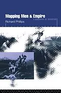 E-Book (epub) Mapping Men and Empire von Richard Phillips
