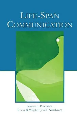 E-Book (pdf) Life-Span Communication von Loretta L. Pecchioni, Kevin B. Wright, Jon F. Nussbaum