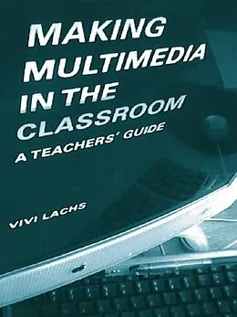 E-Book (pdf) Making Multimedia in the Classroom von Vivi Lachs