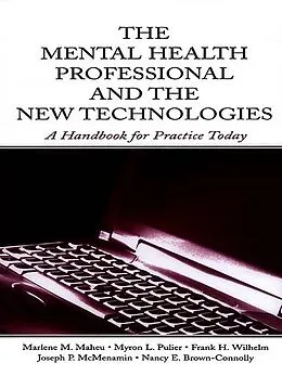E-Book (epub) The Mental Health Professional and the New Technologies von Marlene M. Maheu, Myron L. Pulier, Frank H. Wilhelm