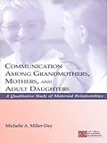 E-Book (pdf) Communication Among Grandmothers, Mothers, and Adult Daughters von Michelle A. Miller-Day