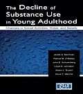 E-Book (pdf) The Decline of Substance Use in Young Adulthood von Jerald G. Bachman, Patrick M. O'Malley, John E. Schulenberg