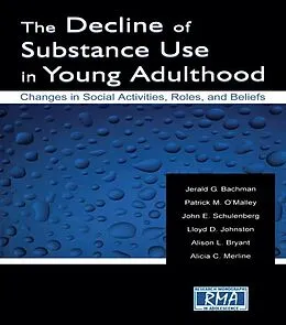 E-Book (pdf) The Decline of Substance Use in Young Adulthood von Jerald G. Bachman, Patrick M. O'Malley, John E. Schulenberg