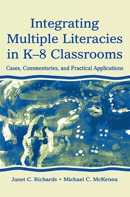 PDF Integrating Multiple Literacies in K-8 Classrooms von Janet C. Richards