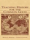 ePUB Teaching History for the Common Good von Keith C. Barton, Linda S. Levstik