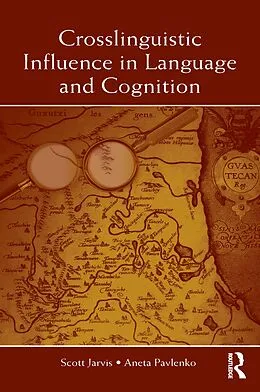 E-Book (epub) Crosslinguistic Influence in Language and Cognition von Scott Jarvis, Aneta Pavlenko