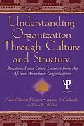 E-Book (epub) Understanding Organization Through Culture and Structure von Anne Maydan Nicotera, Marcia J. Clinkscales, Felicia R. Walker