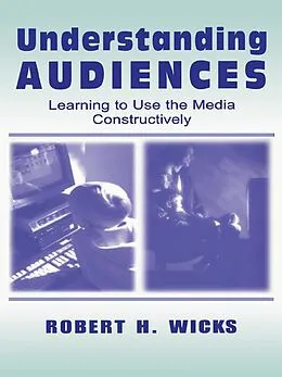 E-Book (epub) Understanding Audiences von Robert H. Wicks