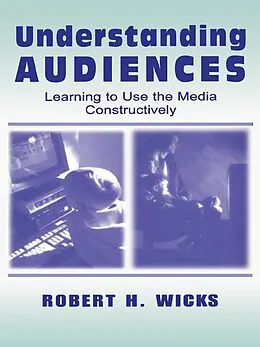 E-Book (pdf) Understanding Audiences von Robert H. Wicks