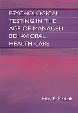 E-Book (epub) Psychological Testing in the Age of Managed Behavioral Health Care von Mark E. Maruish, E. Anne Nelson