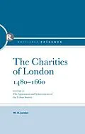 PDF The Charities of London, 1480 - 1660 von W. K. Jordan
