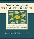 E-Book (pdf) Succeeding in Graduate School von Steven Walfish, Allen K. Hess