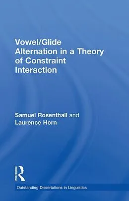 E-Book (pdf) Vowel/Glide Alternation in a Theory of Constraint Interaction von Samuel Rosenthall, Laurence Horn
