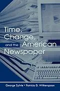 E-Book (epub) Time, Change, and the American Newspaper von George Sylvie, Patricia D. Witherspoon