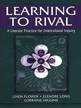 E-Book (epub) Learning to Rival von Linda Flower, Elenore Long, Lorraine Higgins