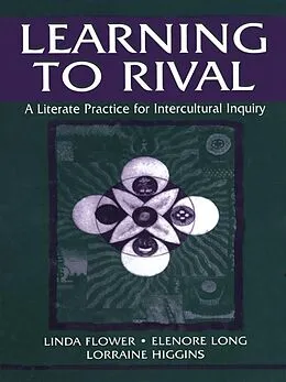 E-Book (pdf) Learning to Rival von Linda Flower, Elenore Long, Lorraine Higgins