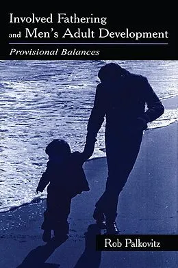 E-Book (pdf) Involved Fathering and Men's Adult Development von Rob Palkovitz