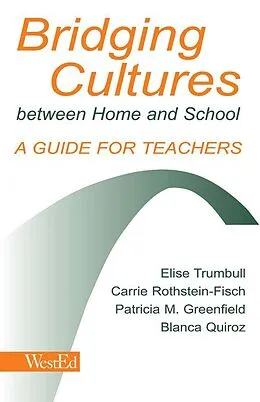 E-Book (epub) Bridging Cultures Between Home and School von Elise Trumbull, Carrie Rothstein-Fisch, Patricia M. Greenfield