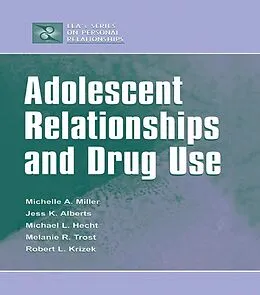 E-Book (pdf) Adolescent Relationships and Drug Use von Michelle A. Miller-Day, Janet Alberts, Michael L. Hecht