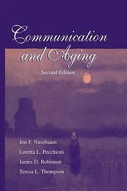 E-Book (epub) Communication and Aging von Jon F. Nussbaum, Loretta L. Pecchioni, James D. Robinson