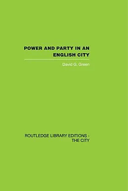 ePUB Power and Party in an English City von David G. Green