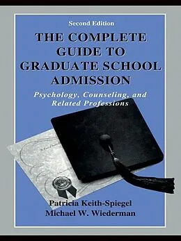 E-Book (pdf) The Complete Guide to Graduate School Admission von Patricia Keith-Spiegel, Michael W. Wiederman