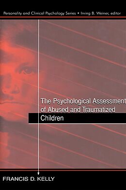 eBook (epub) The Psychological Assessment of Abused and Traumatized Children de Francis D. Kelly