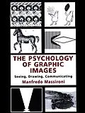 ePUB The Psychology of Graphic Images von Manfredo Massironi, Translated By N Bruno