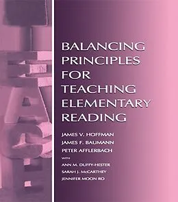 E-Book (epub) Balancing Principles for Teaching Elementary Reading von James V. Hoffman, Peter Afflerbach, Ann M. Duffy-Hester