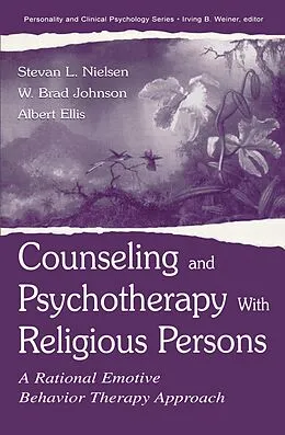 E-Book (pdf) Counseling and Psychotherapy With Religious Persons von Stevan L. Nielsen, W. Brad Johnson, Albert Ellis