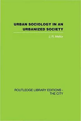 E-Book (pdf) Urban Sociology and Urbanized Society von J. R. Mellor