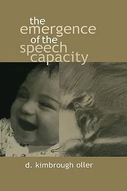 E-Book (epub) The Emergence of the Speech Capacity von D. Kimbrough Oller