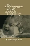 E-Book (pdf) The Emergence of the Speech Capacity von D. Kimbrough Oller
