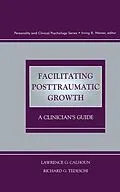 E-Book (epub) Facilitating Posttraumatic Growth von Lawrence G. Calhoun, Richard G. Tedeschi