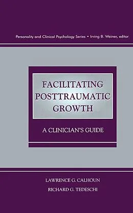 E-Book (pdf) Facilitating Posttraumatic Growth von Lawrence G. Calhoun, Richard G. Tedeschi