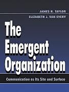 eBook (epub) The Emergent Organization de James R. Taylor, Elizabeth J. van Every