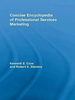 E-Book (epub) Concise Encyclopedia of Professional Services Marketing von Kenneth E. Clow, Robert E Stevens