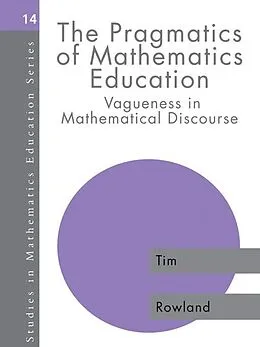 E-Book (epub) The Pragmatics of Mathematics Education von Tim Rowland