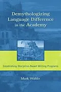 E-Book (pdf) Demythologizing Language Difference in the Academy von Mark Waldo