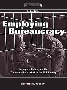 E-Book (epub) Employing Bureaucracy von Sanford M. Jacoby