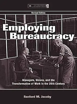 E-Book (pdf) Employing Bureaucracy von Sanford M. Jacoby