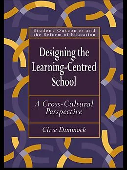 E-Book (epub) Designing the Learning-centred School von Clive Dimmock