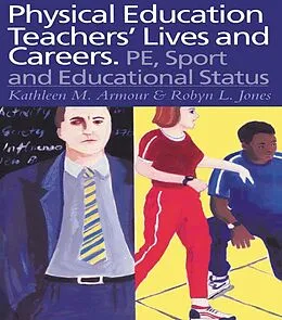 E-Book (epub) Physical Education: Teachers' Lives And Careers von Kathleen R. Armour, Robyn L. Jones