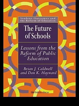 E-Book (pdf) The Future Of Schools von Brian J. Caldwell, Don Hayward